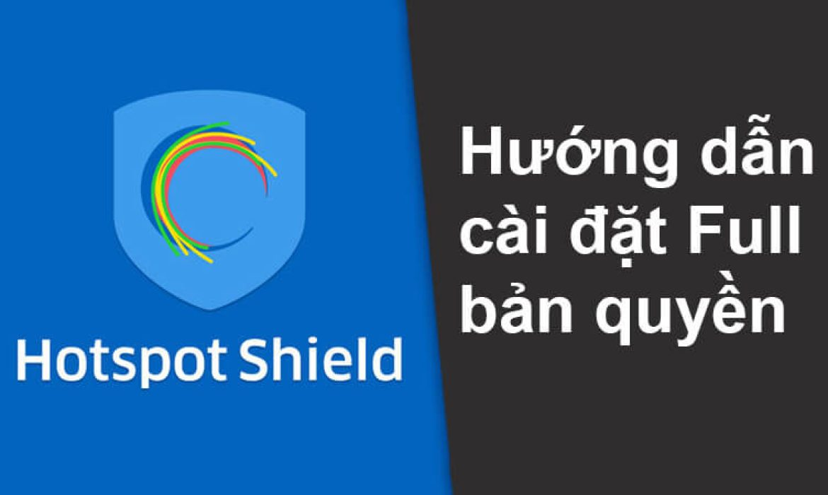 Giới thiệu về Hotspot Shield VPN 
